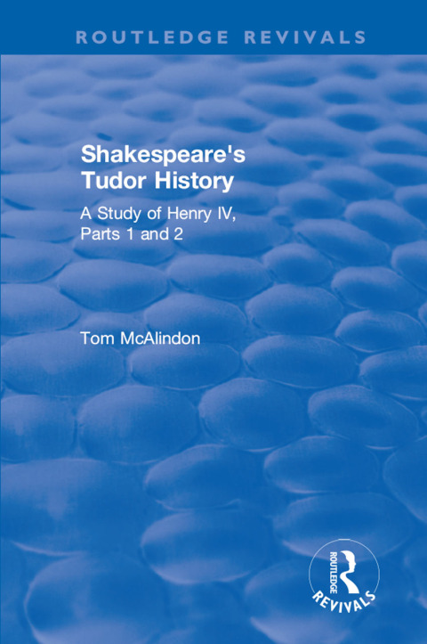 Cover image for book Shakespeare's Tudor History: A Study of Henry IV Parts 1 and 2