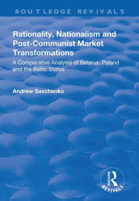 Cover image for book Rationality, Nationalism and Post-Communist Market Transformations