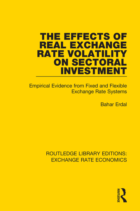 Cover image for book The Effects of Real Exchange Rate Volatility on Sectoral Investment