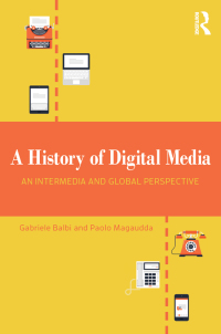 Cover image: A History of Digital Media 1st edition 9781138630222