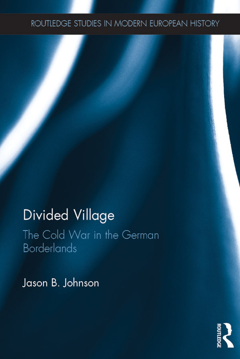 Cover image for book Divided Village: The Cold War in the German Borderlands