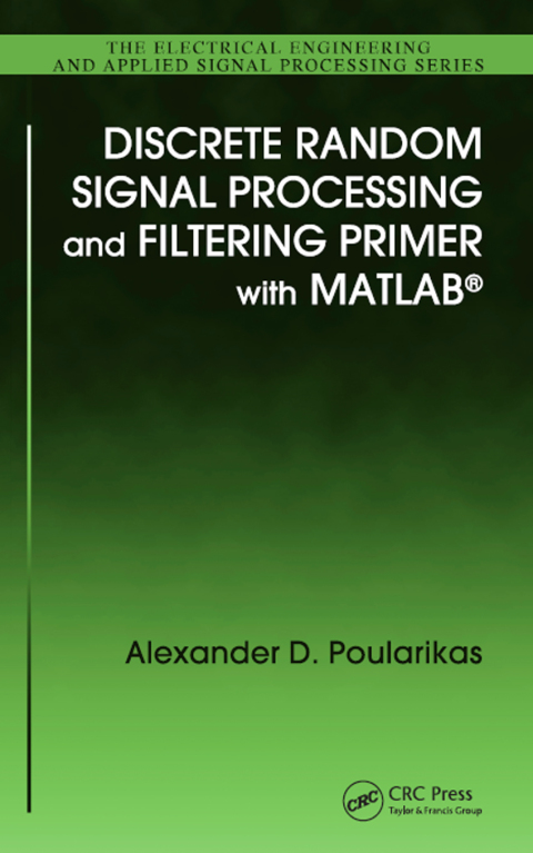 Discrete Random Signal Processing and Filtering Primer with MATLAB 