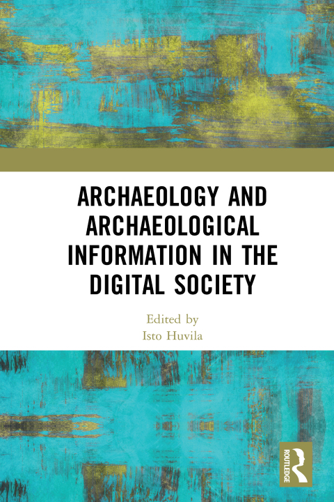 Cover image for book Archaeology and Archaeological Information in the Digital Society