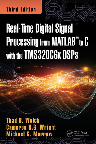 Real-Time Digital Signal Processing from MATLAB to C with the TMS320C6x DSPs