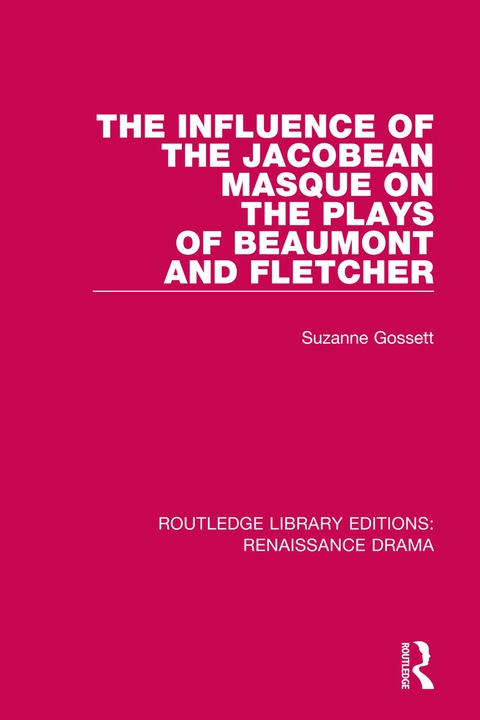The Influence of the Jacobean Masque on the Plays of Beaumont and Fletcher 