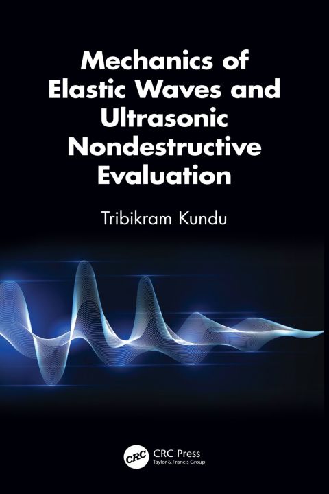 Cover image for book Mechanics of Elastic Waves and Ultrasonic Nondestructive Evaluation