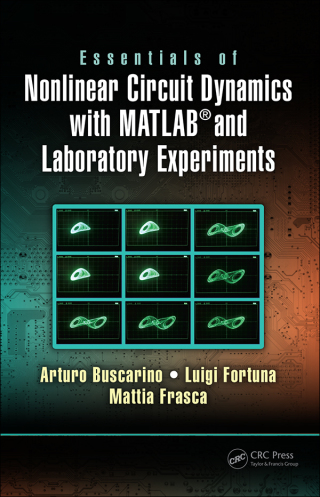 Essentials of Nonlinear Circuit Dynamics with MATLAB® and Laboratory Experiments