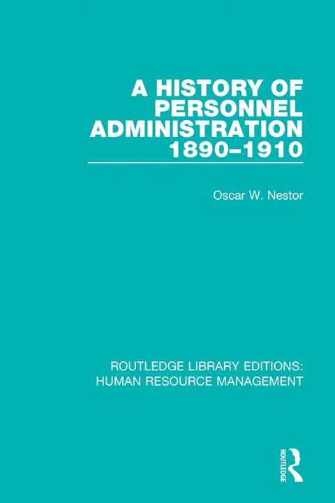 Cover image for book A History of Personnel Administration 1890-1910