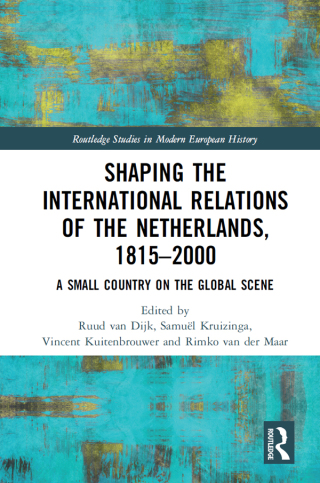 Shaping the International Relations of the Netherlands, 1815-2000
