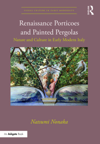 Imagen de portada: Renaissance Porticoes and Painted Pergolas 1st edition 9781472460530