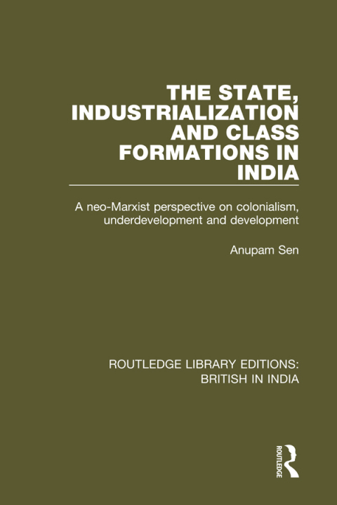 Cover image for book The State, Industrialization and Class Formations in India