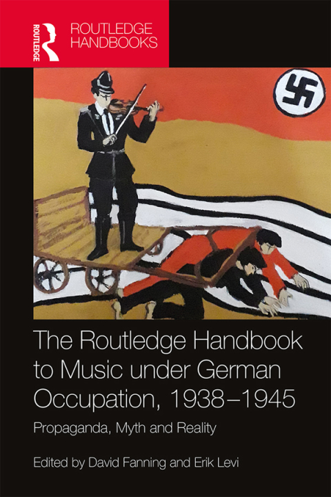 Cover image for book The Routledge Handbook to Music under German Occupation, 1938-1945