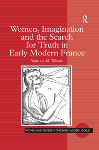 Cover image: Women, Imagination and the Search for Truth in Early Modern France 1st edition 9780754661382