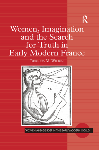 Women, Imagination and the Search for Truth in Early Modern France