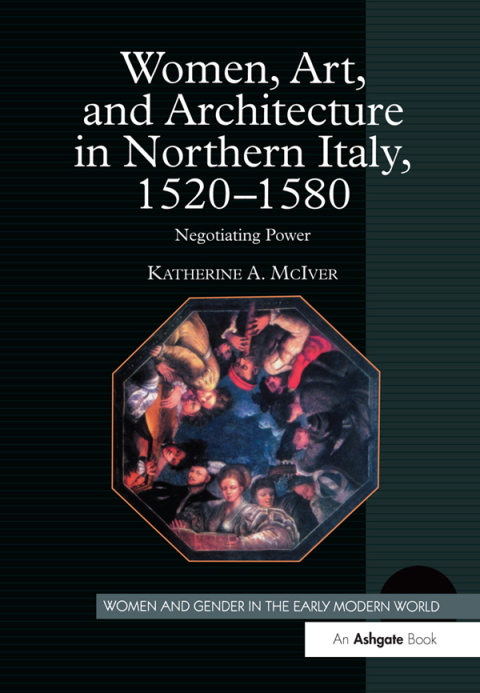 Cover image for book Women, Art, and Architecture in Northern Italy, 1520–1580