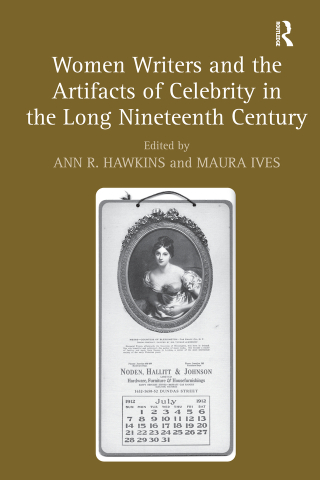 Women Writers and the Artifacts of Celebrity in the Long Nineteenth Century