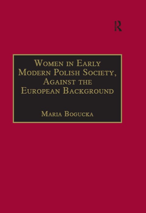 Cover image for book Women in Early Modern Polish Society, Against the European Background