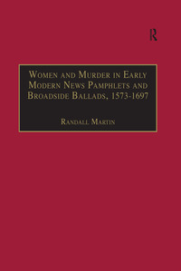 Cover image: Women and Murder in Early Modern News Pamphlets and Broadside Ballads, 1573-1697 1st edition 9780754631156