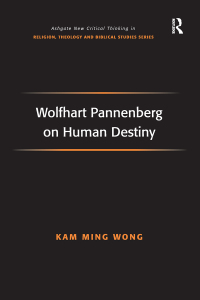 صورة الغلاف: Wolfhart Pannenberg on Human Destiny 1st edition 9780754662204