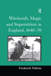 Cover image: Witchcraft, Magic and Superstition in England, 1640–70 1st edition 9780754602446