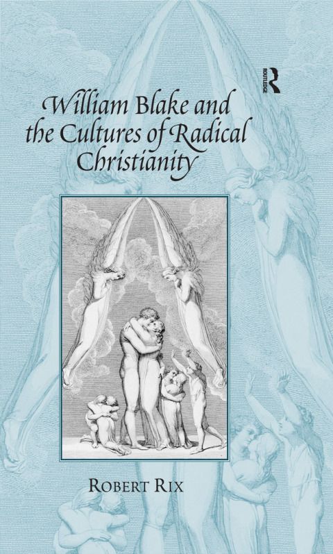 Cover image for book William Blake and the Cultures of Radical Christianity