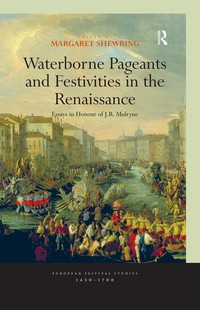Cover image: Waterborne Pageants and Festivities in the Renaissance 1st edition 9781138277014
