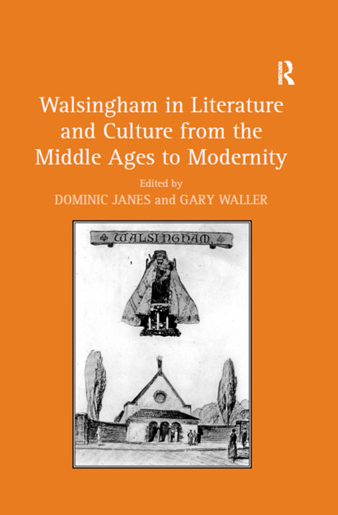 Walsingham in Literature and Culture from the Middle Ages to Modernity 