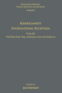صورة الغلاف: Volume 8, Tome III: Kierkegaard's International Reception – The Near East, Asia, Australia and the Americas 1st edition 9781138257320
