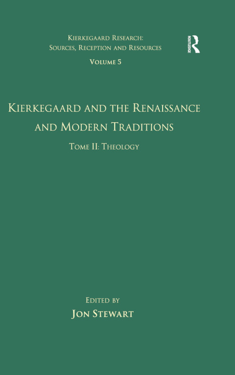 Cover image for book Volume 5, Tome II: Kierkegaard and the Renaissance and Modern Traditions - Theology