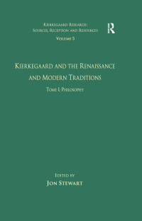 Cover image: Volume 5, Tome I: Kierkegaard and the Renaissance and Modern Traditions - Philosophy 1st edition 9781138275416