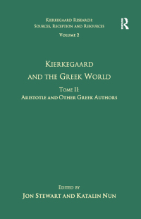 Cover image: Volume 2, Tome II: Kierkegaard and the Greek World - Aristotle and Other Greek Authors 1st edition 9781032099408