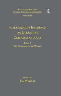 صورة الغلاف: Volume 12, Tome I: Kierkegaard's Influence on Literature, Criticism and Art 1st edition 9781138279742