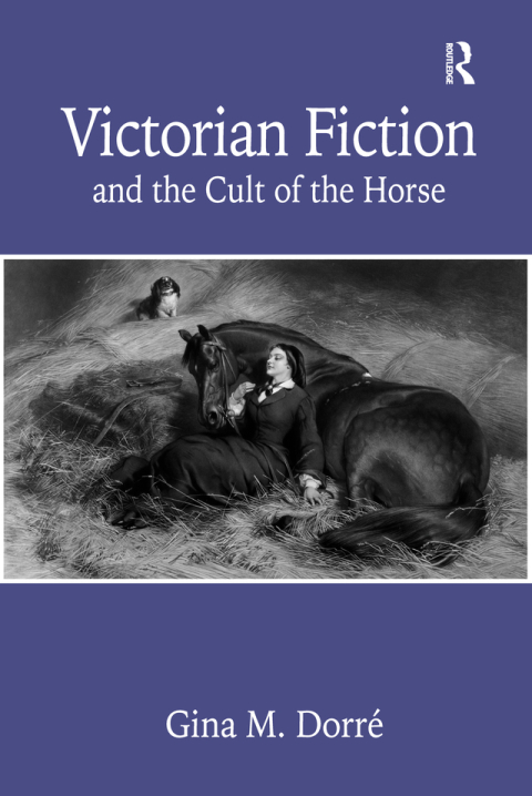 Cover image for book Victorian Fiction and the Cult of the Horse