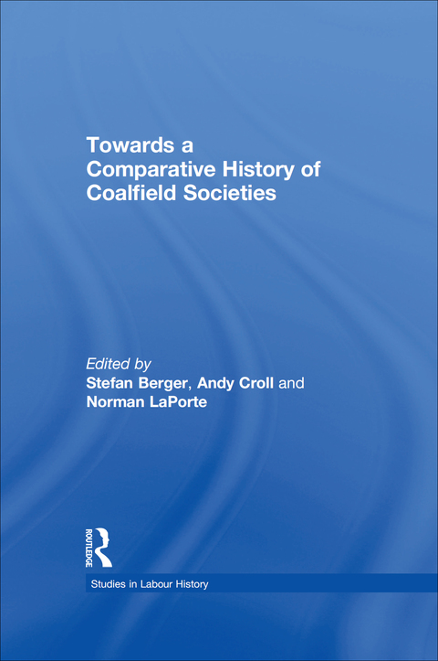 Cover image for book Towards a Comparative History of Coalfield Societies