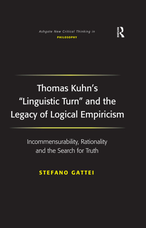 Cover image for book Thomas Kuhn's 'Linguistic Turn' and the Legacy of Logical Empiricism