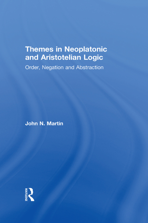 Themes in Neoplatonic and Aristotelian Logic 