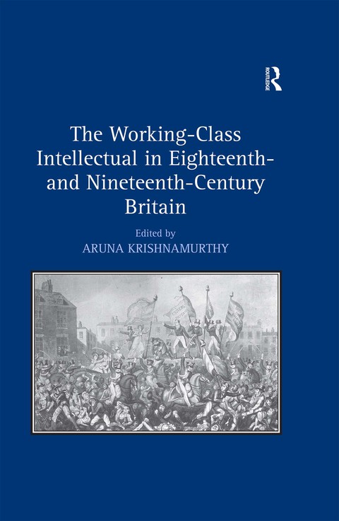 Cover image for book The Working-Class Intellectual in Eighteenth- and Nineteenth-Century Britain