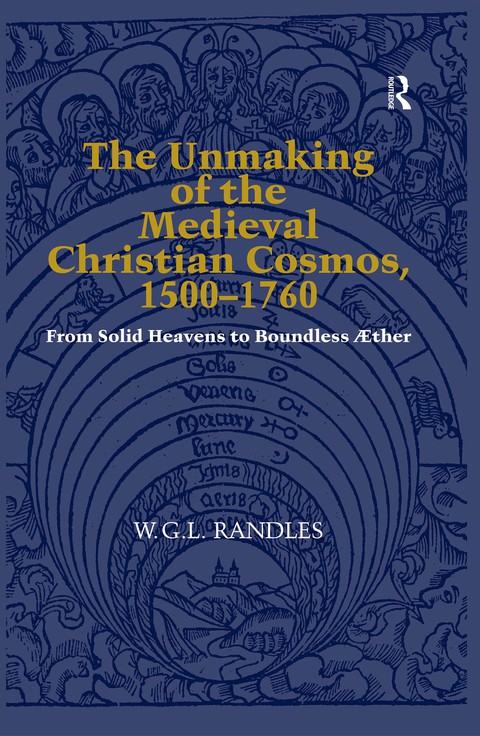 Cover image for book The Unmaking of the Medieval Christian Cosmos, 1500–1760