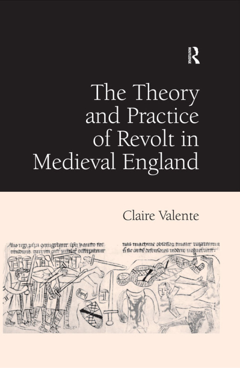 Cover image for book The Theory and Practice of Revolt in Medieval England