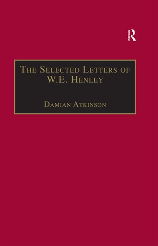 The Selected Letters of W.E. Henley