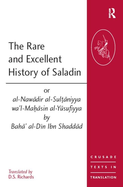 Cover image for book The Rare and Excellent History of Saladin or al-Nawadir al-Sultaniyya wa'l-Mahasin al-Yusufiyya by Baha' al-Din Ibn Shaddad