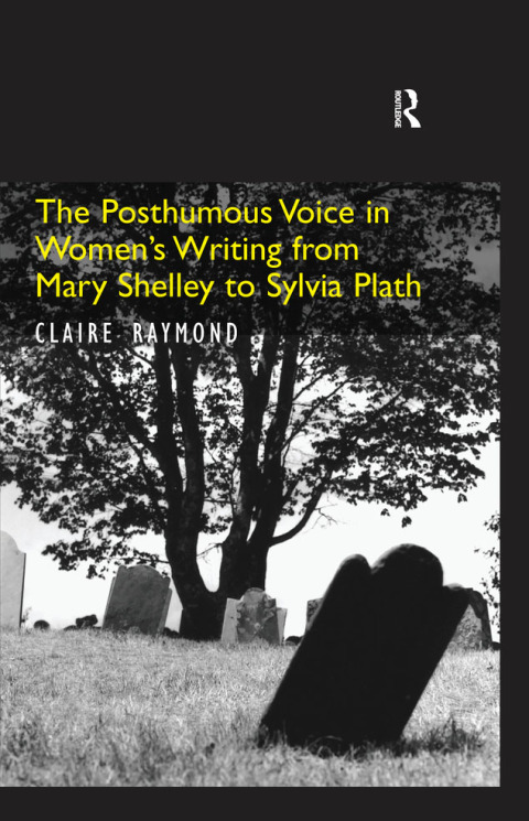 Cover image for book The Posthumous Voice in Women's Writing from Mary Shelley to Sylvia Plath