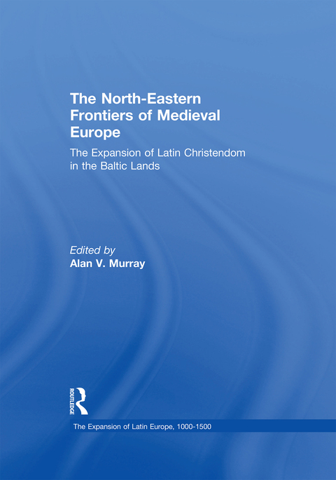 The North-Eastern Frontiers of Medieval Europe 