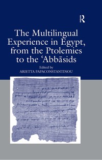 Titelbild: The Multilingual Experience in Egypt, from the Ptolemies to the Abbasids 1st edition 9780754665366