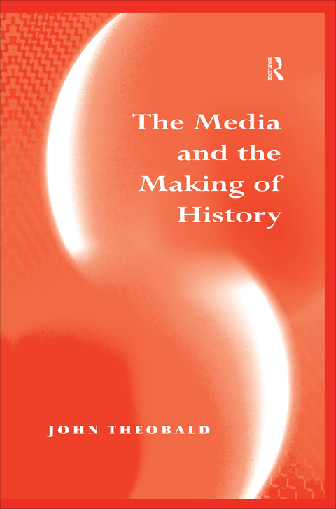 Cover image for book The Media and the Making of History