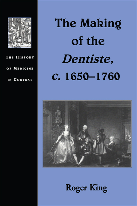Cover image for book The Making of the Dentiste, c. 1650-1760