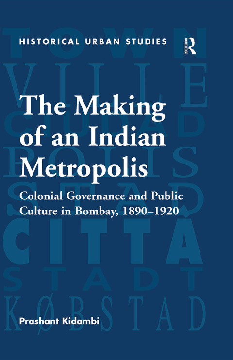 Cover image for book The Making of an Indian Metropolis