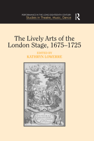 The Lively Arts of the London Stage, 1675�1725