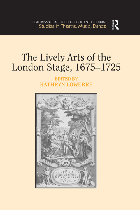 Cover image for book The Lively Arts of the London Stage, 1675�1725
