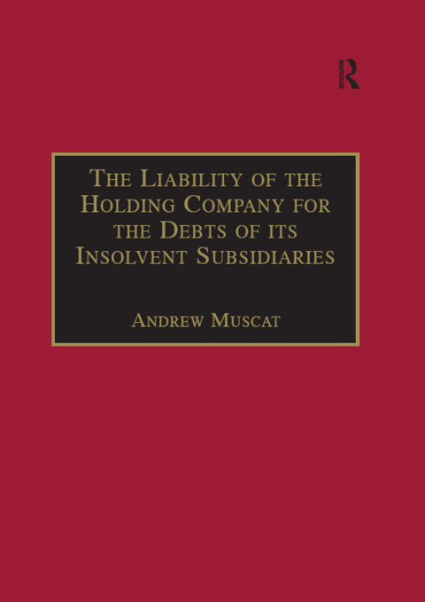 Cover image for book The Liability of the Holding Company for the Debts of its Insolvent Subsidiaries